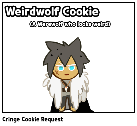 Cringe Cookie Request