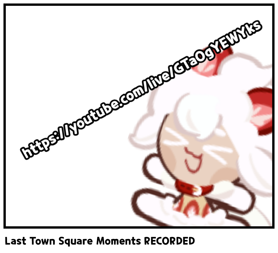 Last Town Square Moments RECORDED