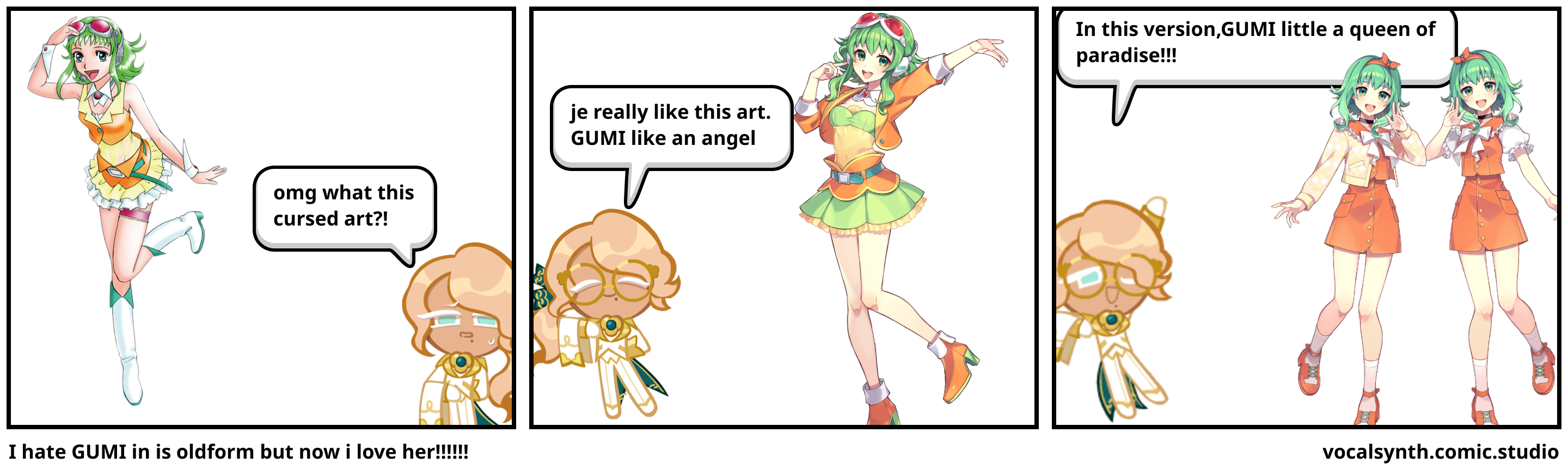 I hate GUMI in is oldform but now i love her!!!!!!