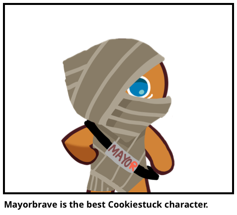 Mayorbrave is the best Cookiestuck character.