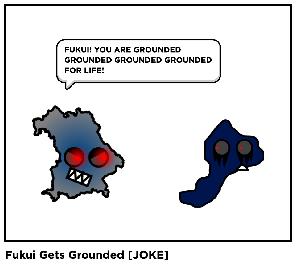 Fukui Gets Grounded [JOKE]