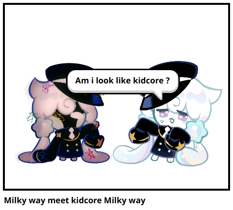 Milky way meet kidcore Milky way