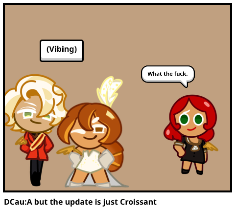 DCau:A but the update is just Croissant 