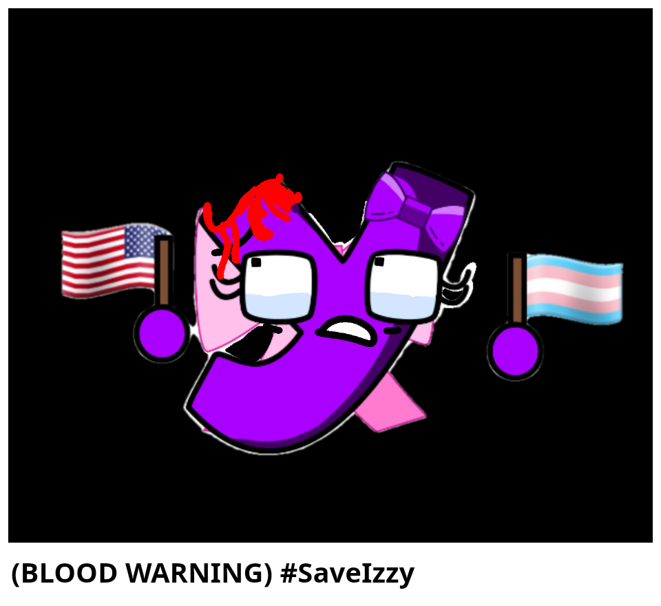 (BLOOD WARNING) #SaveIzzy