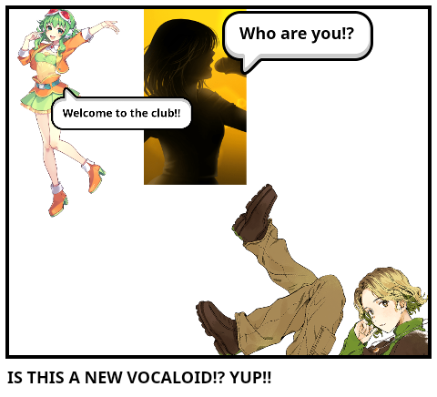 IS THIS A NEW VOCALOID!? YUP!!
