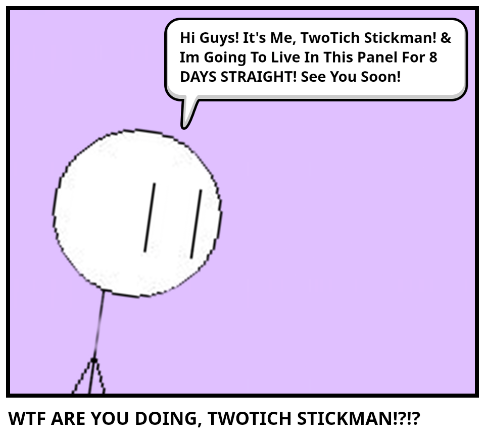 WTF ARE YOU DOING, TWOTICH STICKMAN!?!?