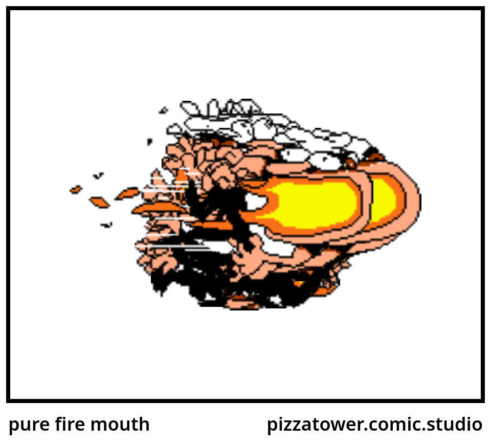 pure fire mouth