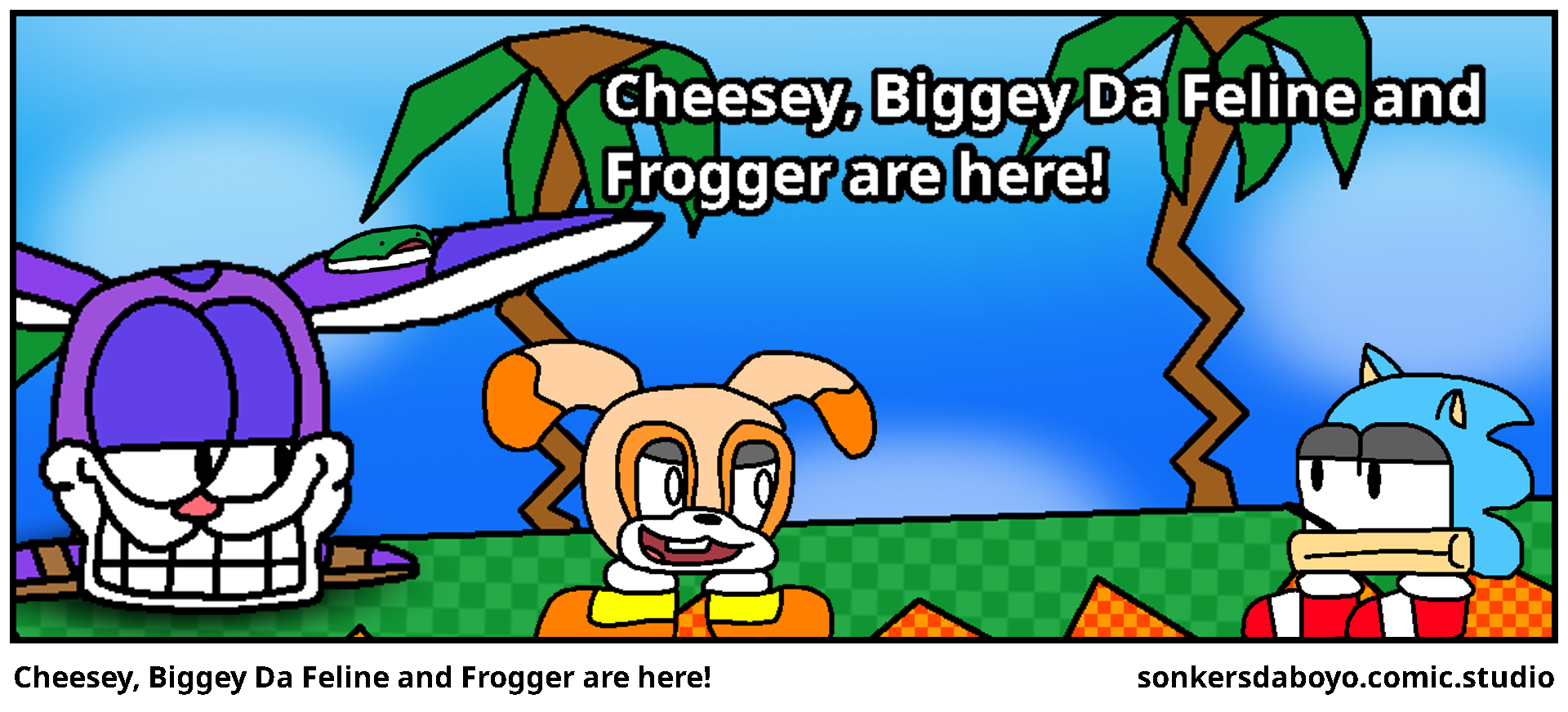 Cheesey, Biggey Da Feline and Frogger are here!