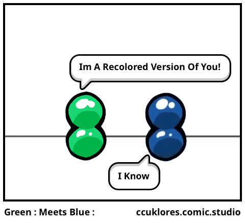 Green : Meets Blue :
