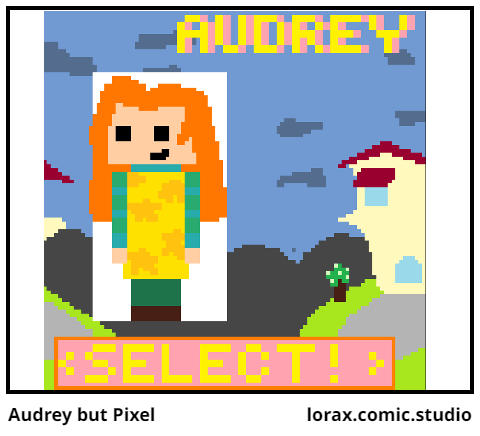 Audrey but Pixel
