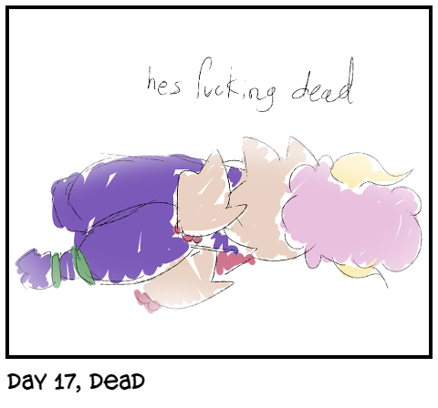 day 17, dead