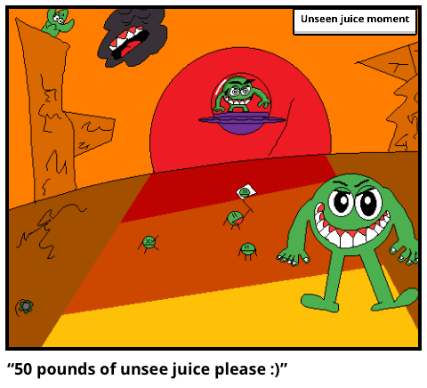 “50 pounds of unsee juice please :)”