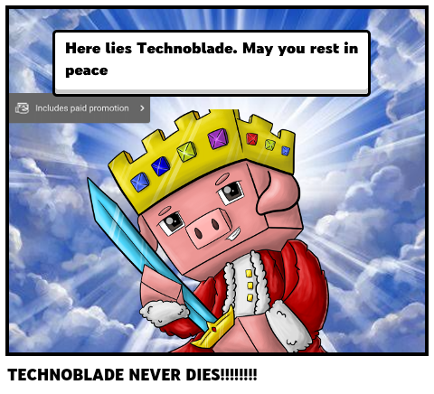 technoblade never dies.