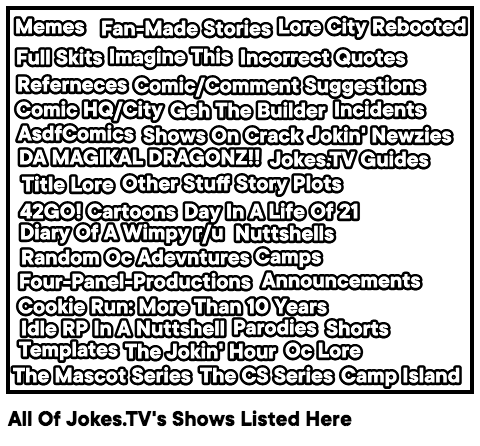 All Of Jokes.TV's Shows Listed Here