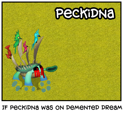 If peckidna was on demented dream error 