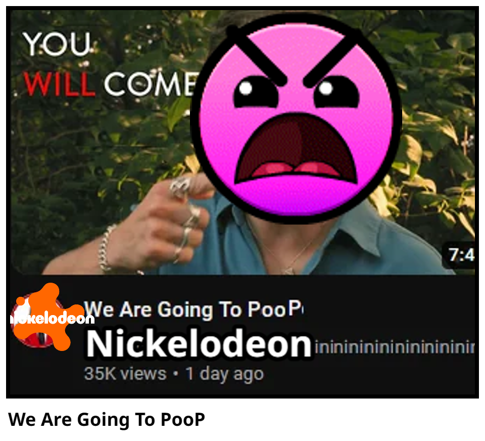We Are Going To PooP