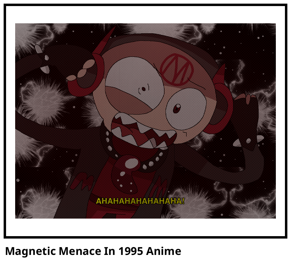 Magnetic Menace In 1995 Anime