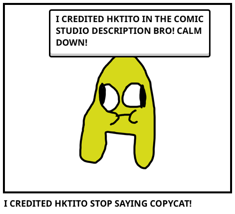 I CREDITED HKTITO STOP SAYING COPYCAT!
