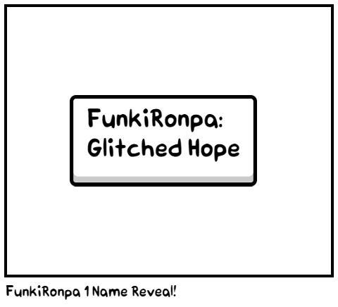 FunkiRonpa 1 Name Reveal!