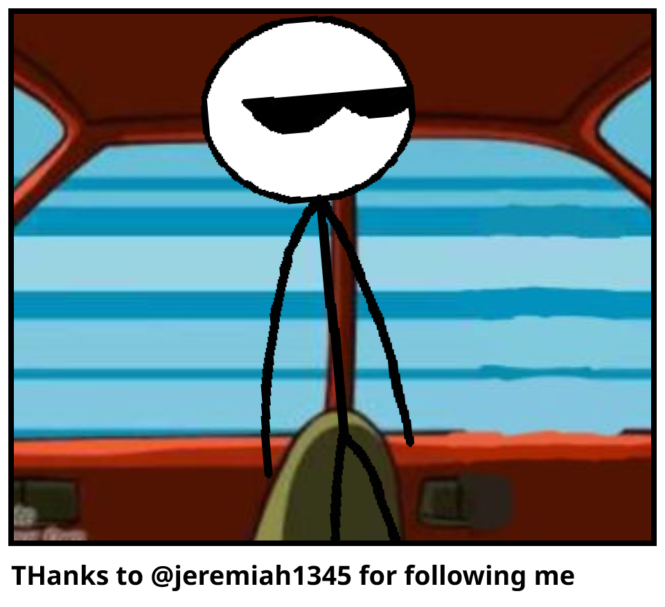 THanks to @jeremiah1345 for following me