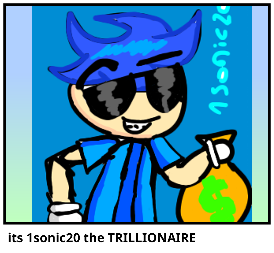  its 1sonic20 the TRILLIONAIRE