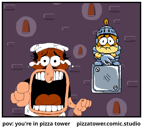 pov: you're in pizza tower