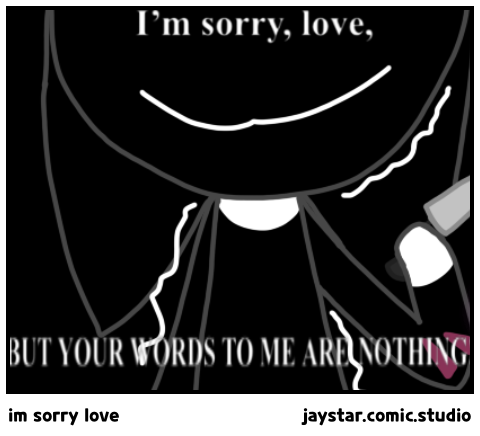 im sorry love