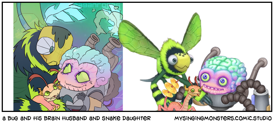a bug and his brain husband and snake daughter