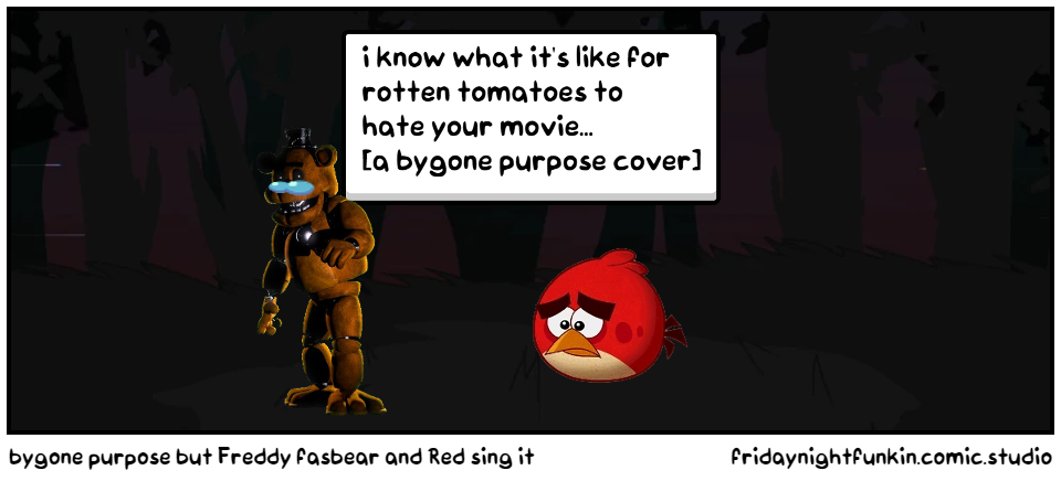 bygone purpose but Freddy fasbear and Red sing it