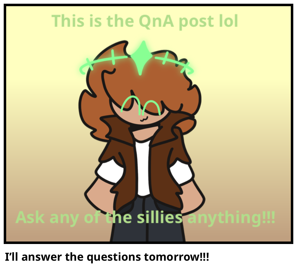 I’ll answer the questions tomorrow!!!