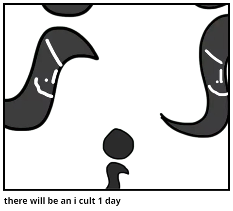 there will be an i cult 1 day