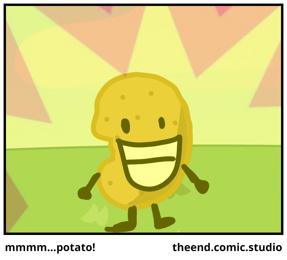 mmmm...potato!