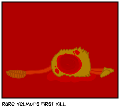 Rare yelmut’s first kill. 
