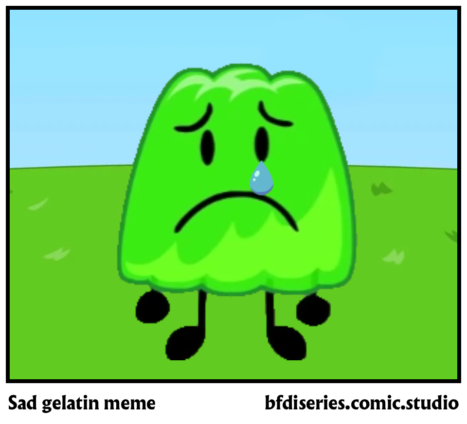 Sad gelatin meme