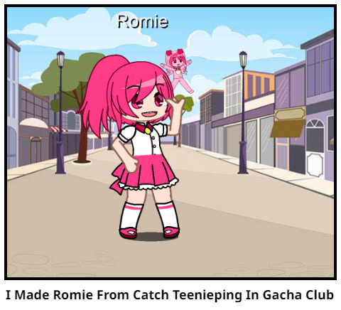 I Made Romie From Catch Teenieping In Gacha Club
