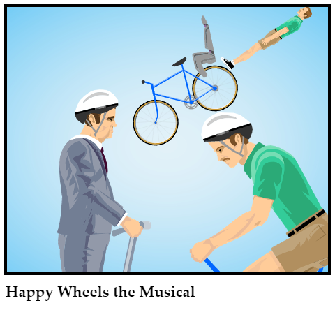 Happy Wheels the Musical