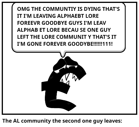 The AL community the second one guy leaves: