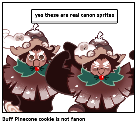 Buff Pinecone cookie is not fanon