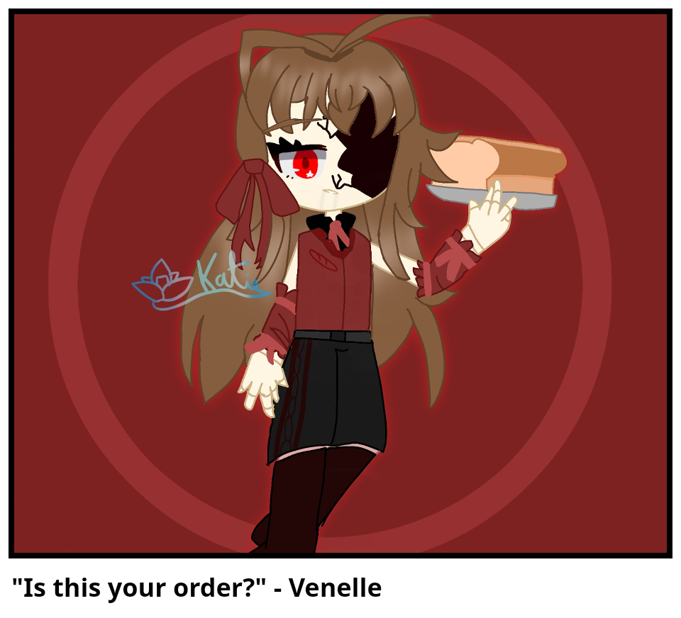 "Is this your order?" - Venelle