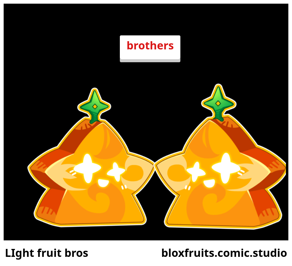 LIght fruit bros