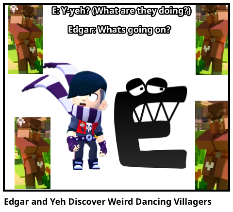 Edgar and Yeh Discover Weird Dancing Villagers