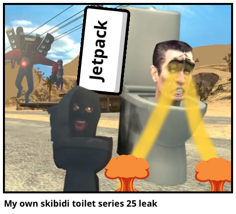 My own skibidi toilet series 25 leak
