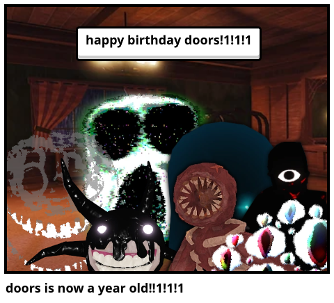 doors is now a year old!!1!1!1