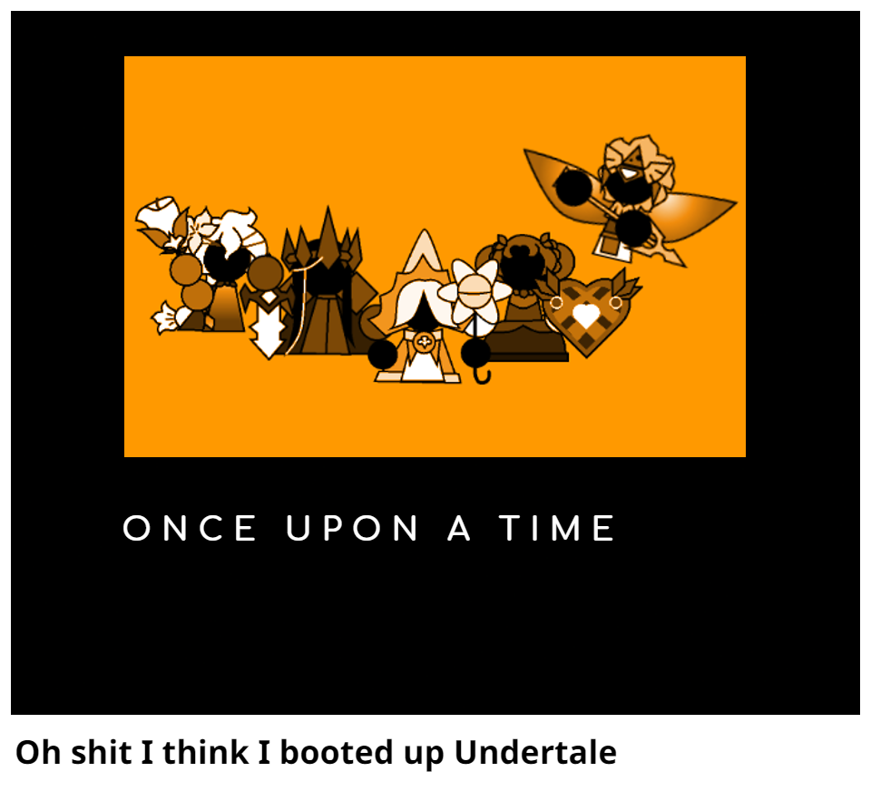Oh shit I think I booted up Undertale