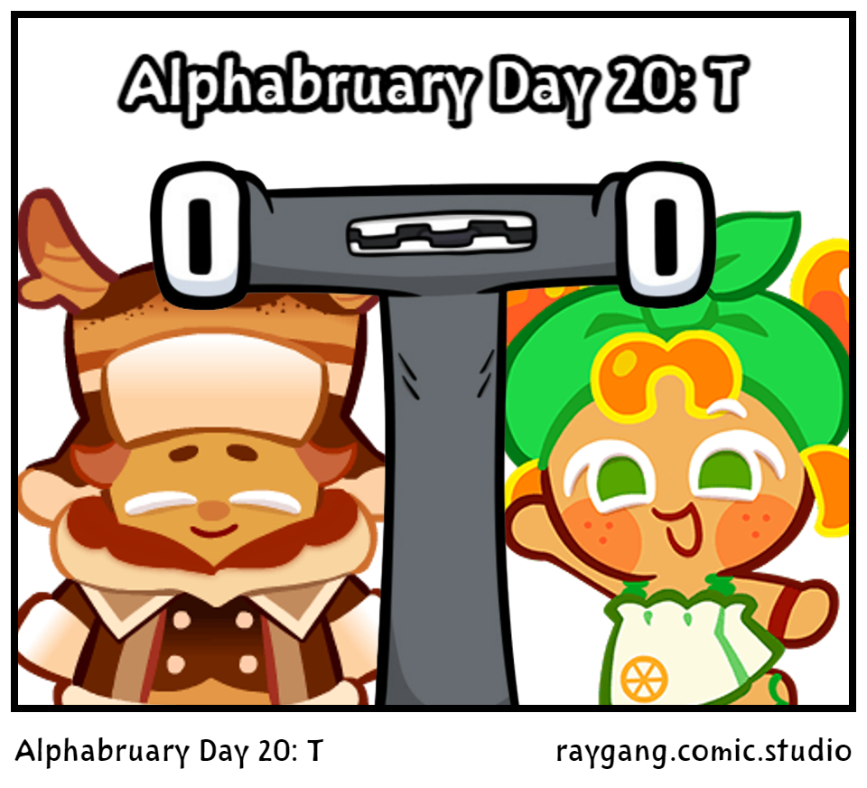 Alphabruary Day 20: T