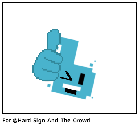 For @Hard_Sign_And_The_Crowd