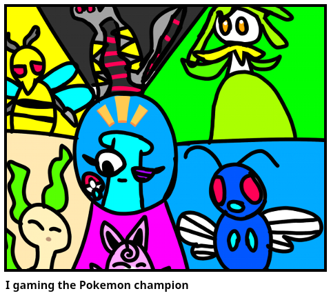 I gaming the Pokemon champion