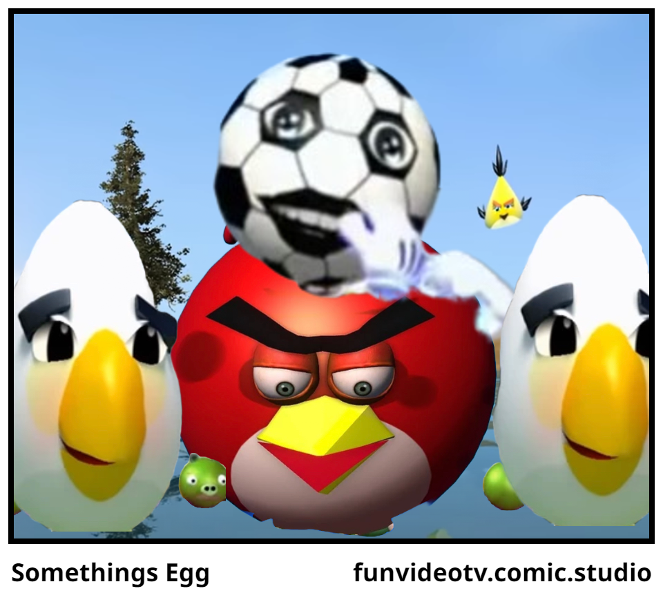 Somethings Egg