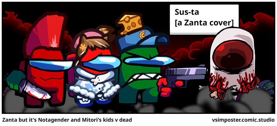 Zanta but it's Notagender and Mitori's kids v dead