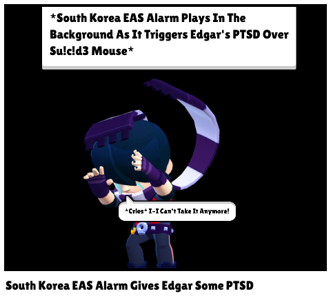 South Korea EAS Alarm Gives Edgar Some PTSD